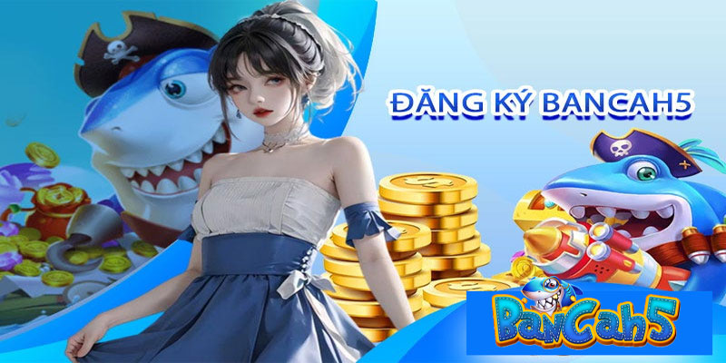 Hướng dẫn đăng ký chơi BancaH5 cho người mới